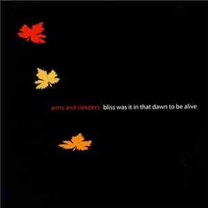 Arms And Sleepers - Bliss Was It In That Dawn To Be Alive flac album