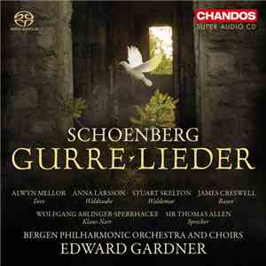 Arnold Schoenberg, Bergen Philharmonic Orchestra And Choirs, Edward Gardner - Gurre-Lieder flac album