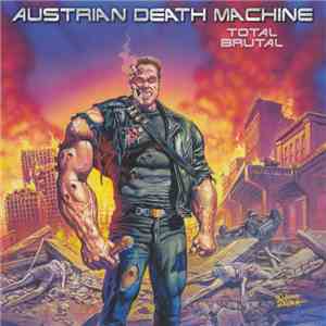 Austrian Death Machine - Total Brutal flac album
