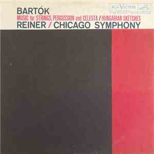 Bartók - Reiner, Chicago Symphony - Music For Strings, Percussion And Celesta / Hungarian Sketches flac album