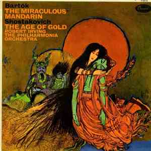 Bartok, Shostakovich, Robert Irving , The Philharmonia Orchestra - The Miraculous Mandarin / The Age Of Gold flac album