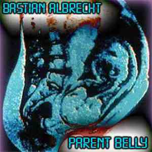 Bastian Albrecht - Parent Belly flac album