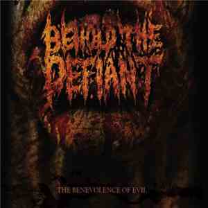 Behold the Defiant - The Benevolence of Evil flac album