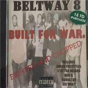 Beltway 8 - Built For War. (Eighted And Chopped) flac album