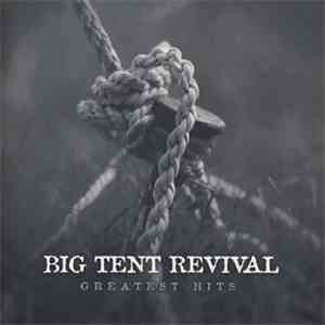 Big Tent Revival - Greatest Hits flac album