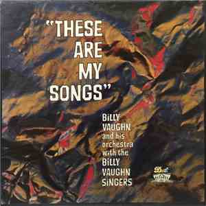 Billy Vaughn And His Orchestra With The The Billy Vaughn Singers - These Are My Songs flac album