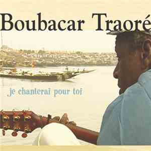 Boubacar Traore - Je Chanterai Pour Toi flac album