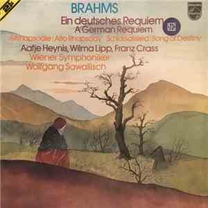 Brahms, Aafje Heynis, Wilma Lipp, Franz Crass, Wiener Symphoniker, Wolfgang Sawallisch - Ein Deutsches Requiem / Altrhapsodie / Schicksalslied flac album
