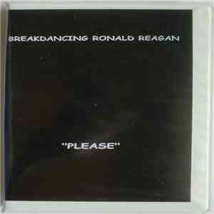 Breakdancing Ronald Reagan - Please flac album