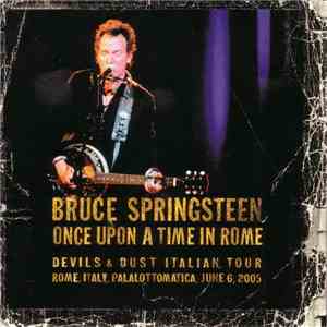 Bruce Springsteen - Once Upon A Time In Rome (Devils & Dust Italian Tour Bologna, Italy, June 6, 2005) flac album