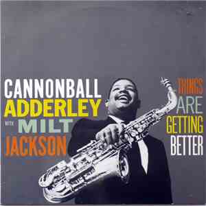 Cannonball Adderley With Milt Jackson - Things Are Getting Better flac album