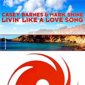 Casey Barnes & Mark Shine  - Livin' Like A Love Song flac album