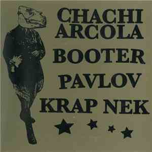 Chachi Arcola / Booter / Pavlov / Krap Nek - Chachi Arcola / Booter / Pavlov / Krap Nek flac album