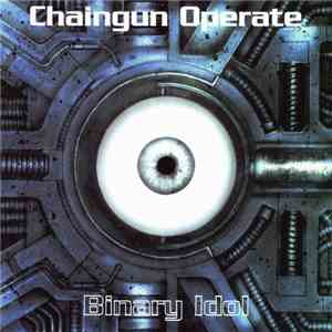 Chaingun Operate - Binary Idol flac album