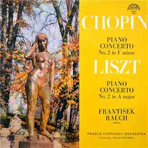 Chopin / Liszt, František Rauch, Prague Symphony Orchestra Conductor Václav Smetáček - Piano Concerto No. 2 In F Minor / Piano Concerto No. 2 In A Major flac album