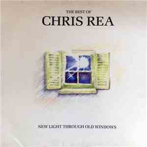 Chris Rea - New Light Through Old Windows - The Best Of Chris Rea flac album