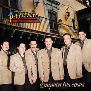 Conjunto Primavera - Empaca Tus Cosas flac album