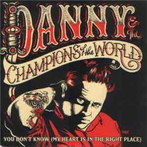 Danny And The Champions Of The World - You Don't Know (My Heart Is In The Right Place) flac album