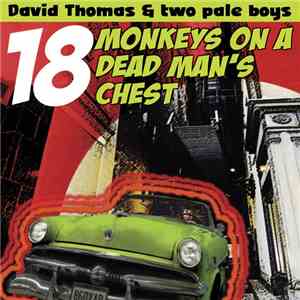 David Thomas & Two Pale Boys - 18 Monkeys On A Dead Man's Chest flac album