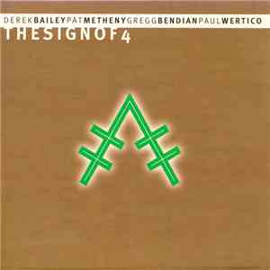 Derek Bailey, Pat Metheny, Gregg Bendian, Paul Wertico - The Sign Of 4 flac album