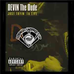 Devin The Dude - Just Tryin' Ta Live (Chopped & Screwed) flac album
