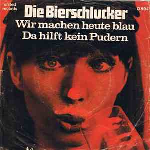 Die Bierschlucker - Wir Machen Heute Blau flac album