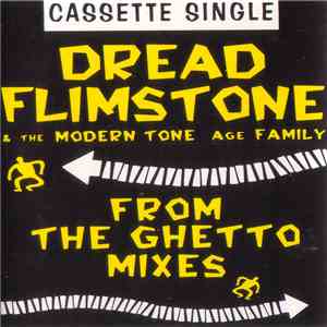 Dread Flimstone And The Modern Tone Age Family - From The Ghetto Mixes flac album