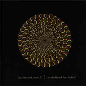 Evan Parker & Konstrukt - Live At Akbank Jazz Festival flac album