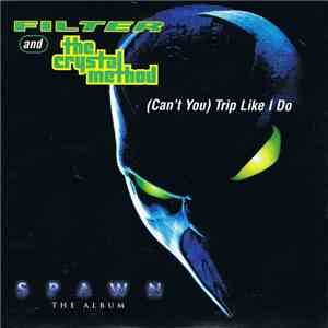 Filter  And The Crystal Method - (Can't You) Trip Like I Do flac album