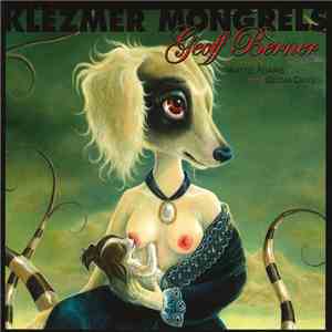Geoff Berner With Wayne Adams  And Diona Davies - Klezmer Mongrels flac album