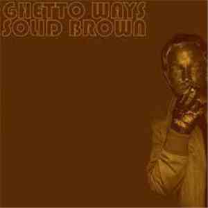 Ghetto Ways - Solid Brown flac album