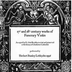 Herbert Stanley Littlejohn - 17th And 18th Century Works Of Funerary Violin flac album