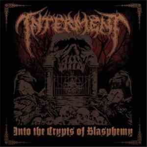 Interment - Into The Crypts Of Blasphemy flac album