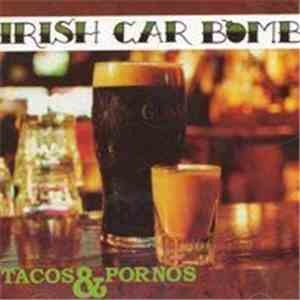 Irish Car Bomb  - Tacos & Pornos flac album