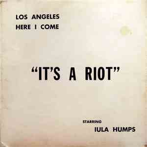 Iula Humps - Los Angeles Here I Come - "It's A Riot" flac album