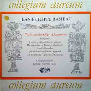 Jean-Philippe Rameau - Collegium Aureum, Reinhard Peters - Suite Aus Der Oper "Dardanus" flac album
