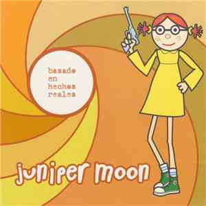 Juniper Moon - Basado En Hechos Reales flac album