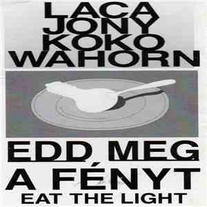 Laca, Jony, Koko, Wahorn - Edd Meg A Fényt flac album