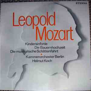 Leopold Mozart - Kammerorchester Berlin, Helmut Koch - Kindersinfonie / Die Bauernhochzeit / Die Musikalische Schlittenfahrt flac album