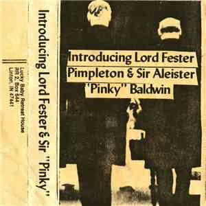 Lord Fester Pimpleton & Sir Aleister "Pinky" Baldwin - Introducing Lord Fester Pimpleton & Sir Aleister "Pinky" Baldwin At The Her Majesty's Royal Fourth Bombadier Reunion Dinner flac album