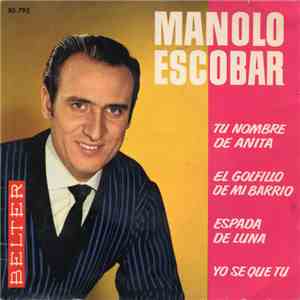 Manolo Escobar Y Sus Guitarras - Yo Se Que Tu / Tu Nomre De Anita / El Golfillo De Mi Barrio / Espada De Luna flac album
