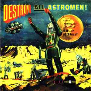MAN...Or ASTROman? - Destroy All Astro-Men!! flac album
