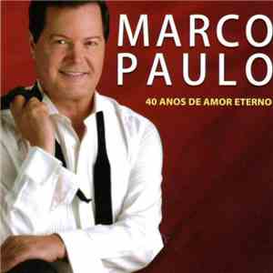 Marco Paulo - 40 Anos De Amor Eterno flac album
