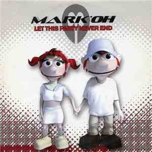 Mark 'Oh - Let This Party Never End flac album