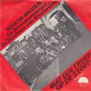Martin Brozius Met De Amstelzangertjes En De Ratelaars van Amsterdam - Wat Een Troep Op de Stoep flac album