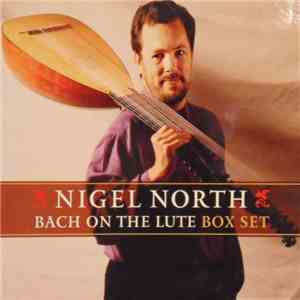 Nigel North, Johann Sebastian Bach - Bach On The Lute Box Set flac album