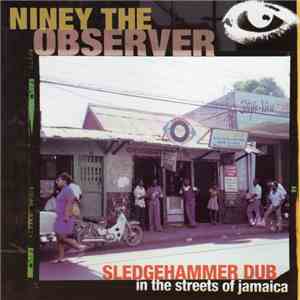 Niney The Observer - Sledgehammer Dub In The Streets Of Jamaica flac album