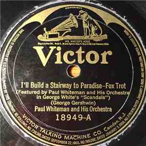 Paul Whiteman And His Orchestra - I'll Build A Stairway To Paradise / You Remind Me Of My Mother flac album