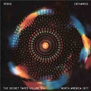 Perge - Catharsis (The Secret Tapes Volume 3) (North America 1977) flac album