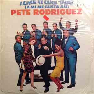 Pete Rodriguez Y Su Conjunto - I Like It Like That (A Mi Me Gusta Asi) flac album